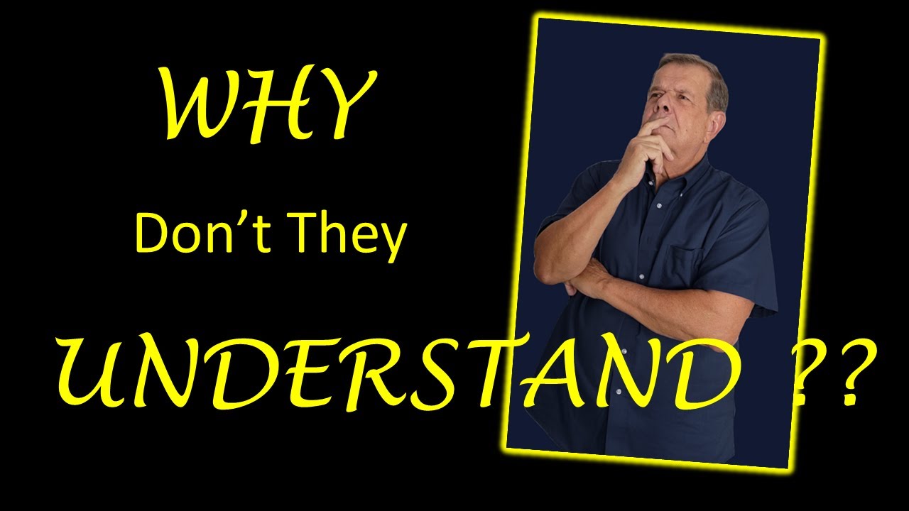 Why Don't They Understand?