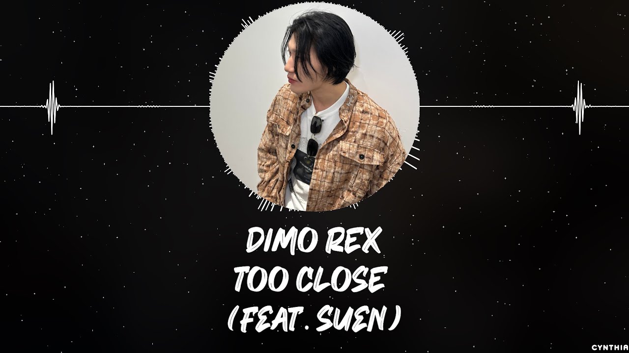 DIMO REX - TOO CLOSE (feat. Suen) [HAN+ROM+ENG] LYRICS