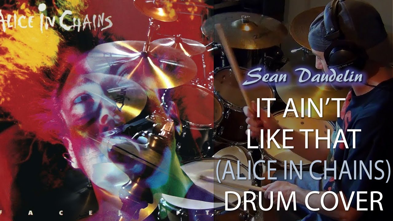 It Ain't Like That - Alice in Chains - Drum Cover