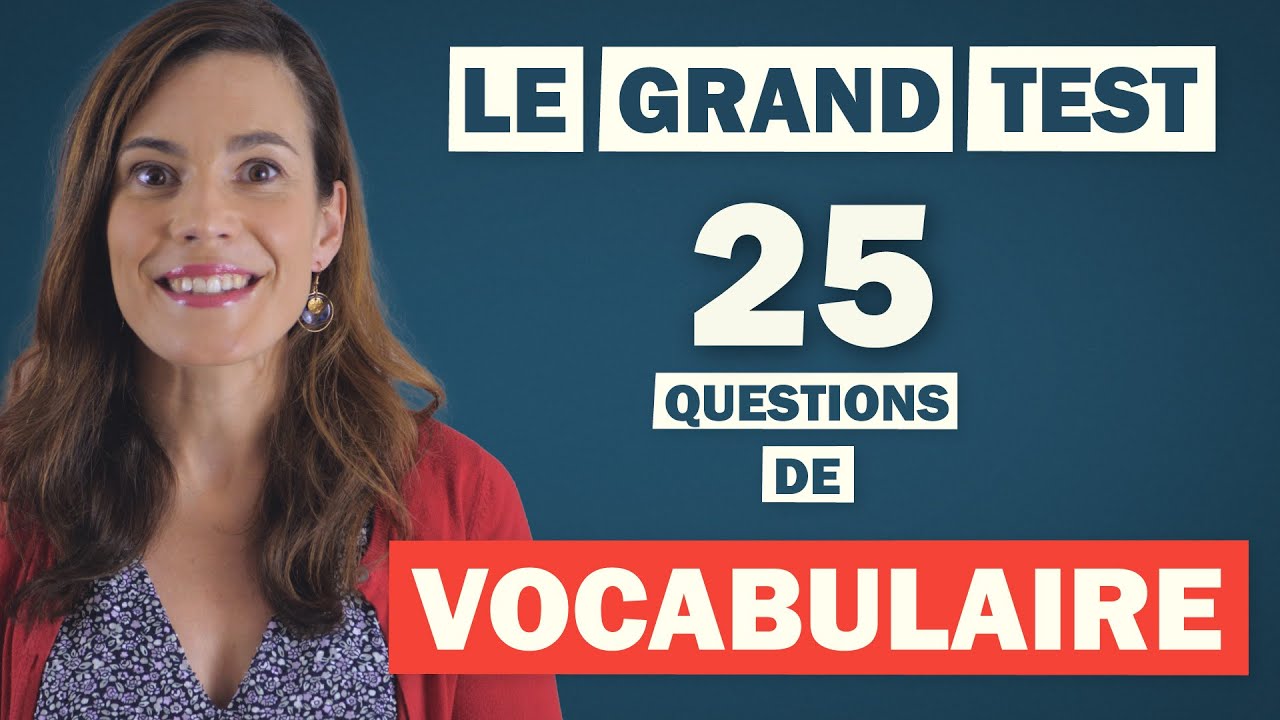 TEST DE VOCABULAIRE Français en 25 QUESTIONS - Relevez le défi !