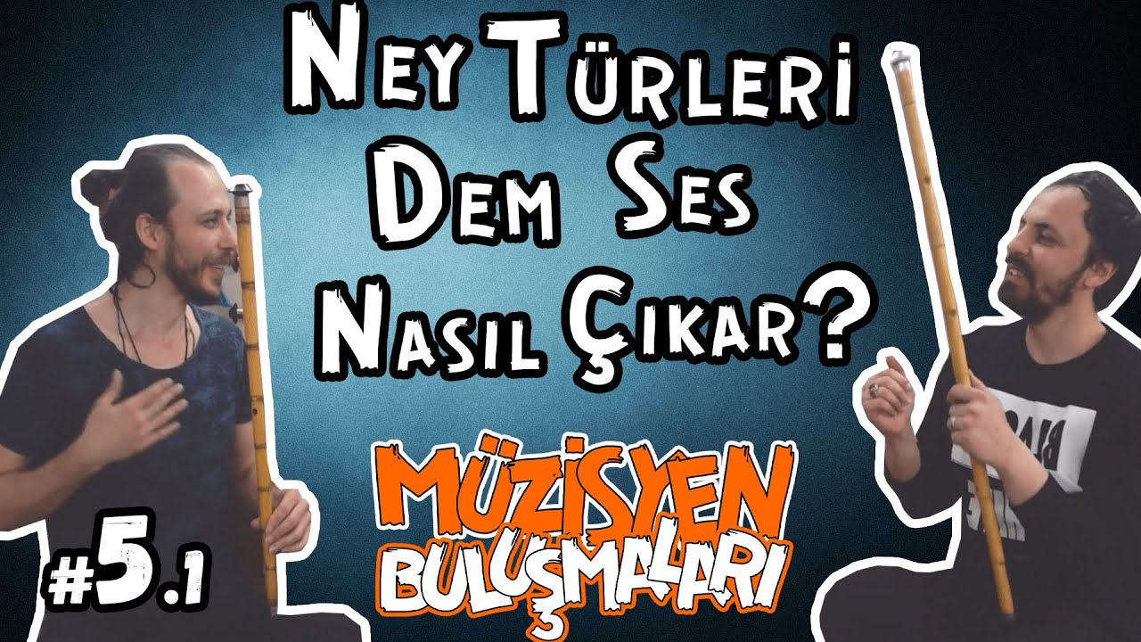NEY TÜRLERİ, TÜRK MÜZİĞİ, DEM SES NASIL ÇIKAR? #MüzisyenBuluşmaları ( Fatih Yıldız - Bölüm 2 ) #05