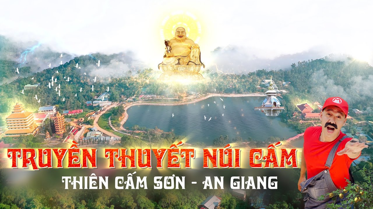 TRUYỀN THUYẾT NÚI CẤM - THAM QUAN THIÊN CẤM SƠN, NÚI CẤM AN GIANG