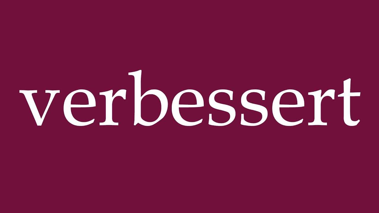 How to Pronounce ''verbessert'' (improved) Correctly in German