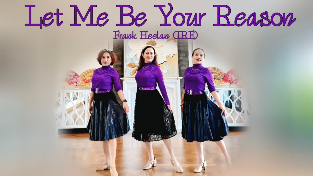 LET ME BE YOUR REASON - Line Dance ( Frank Heelan (IRE) )
