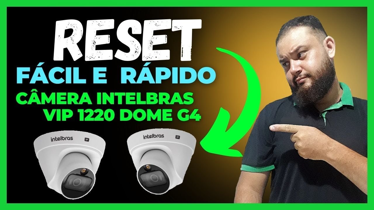 RESET PADRÃO  CÂMERA INTELBRAS VIP 1220 D G4