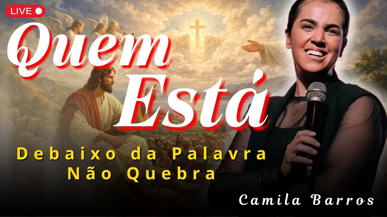 Quando Você Está Debaixo da Palavra, Nada Pode Quebrar Sua Estrutura | Camila Barros