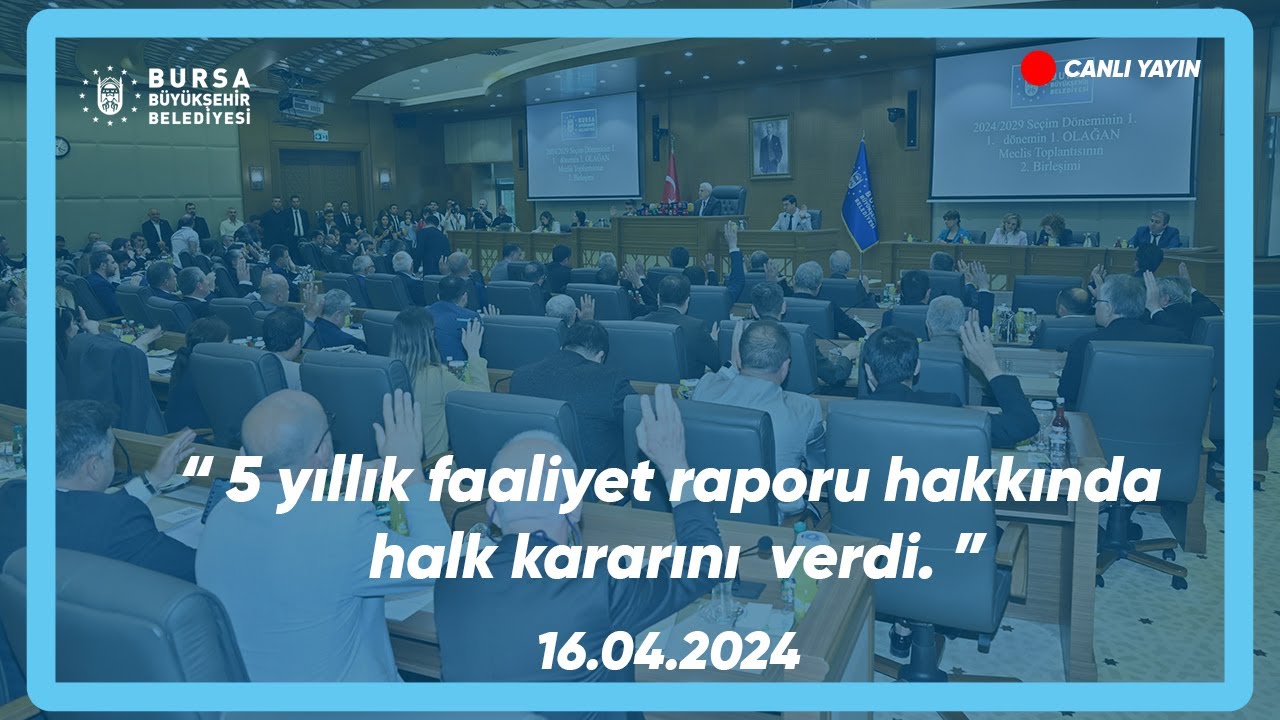 #Canlı 📡 Bursa Büyükşehir Belediyesi Nisan Ayı Olağan Meclis Toplantısı 2'nci Oturumu