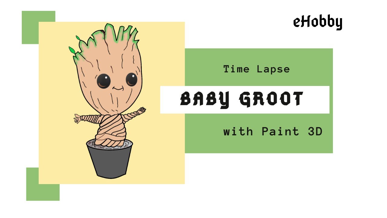 eHobby| Time Lapse Painting Baby Groot with Paint 3D