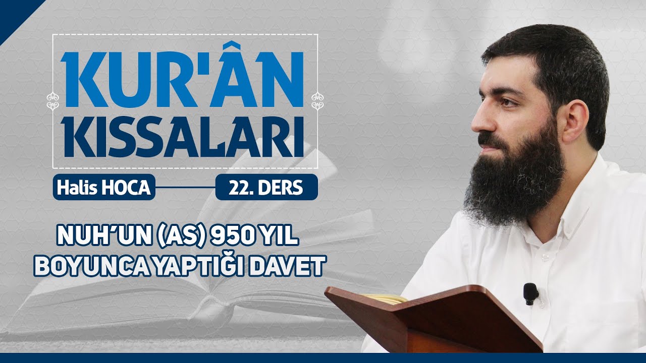 Nuh’un (as) 950 Yıl Boyunca Yaptığı Davet | Kur’an Kıssaları - 22 | Halis Bayancuk Hoca