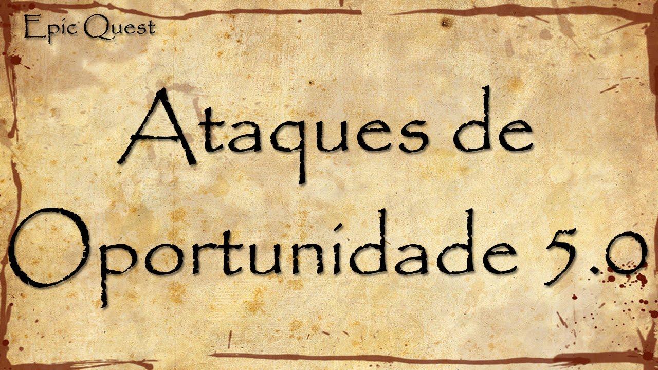 Epic Quest 29 - Ataques de Oportunidade 5.0