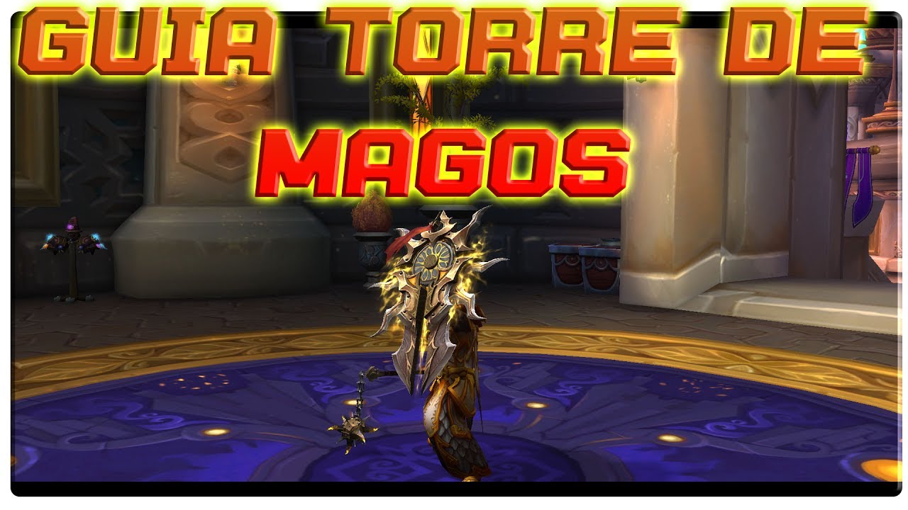 [World of Warcraft: Legion] GUÍA TORRE DE MAGOS [Paladín Protección]