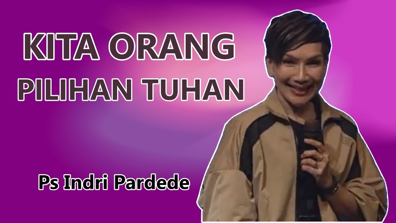 Kita Adalah Orang Pilihan Tuhan - Ps. Indri Pardede