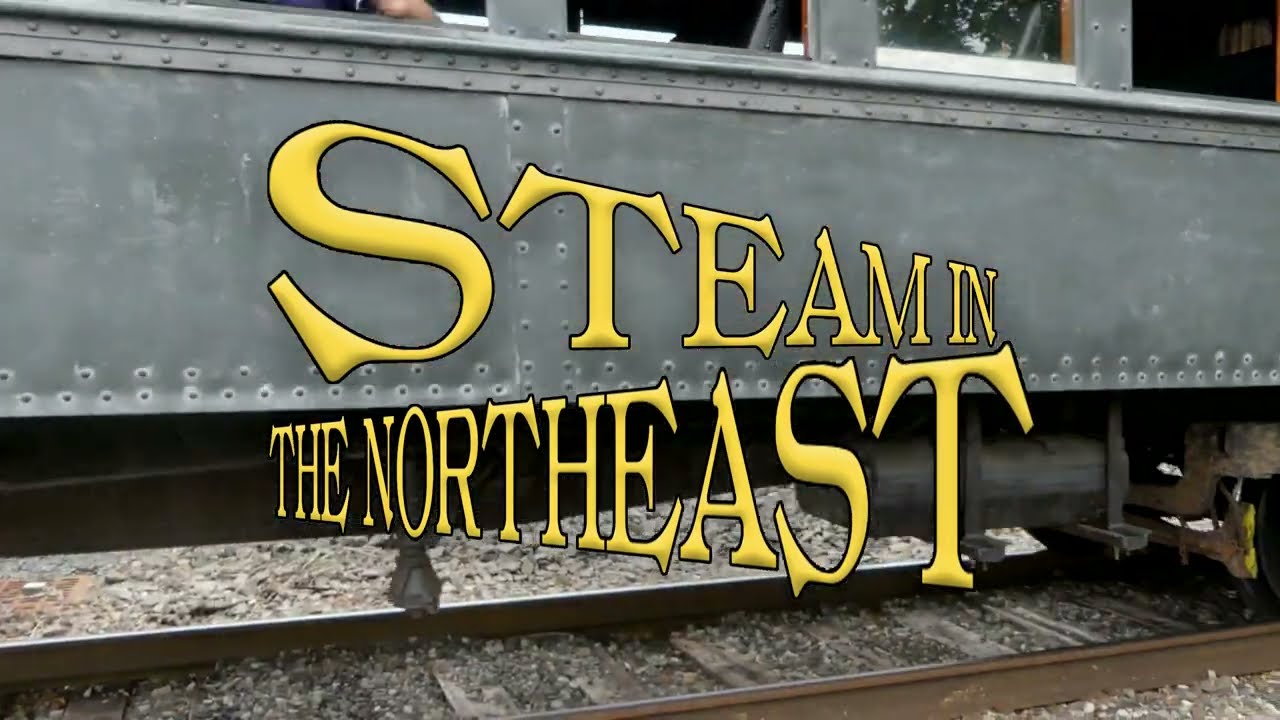 Steam in the Northeast - Official Trailer