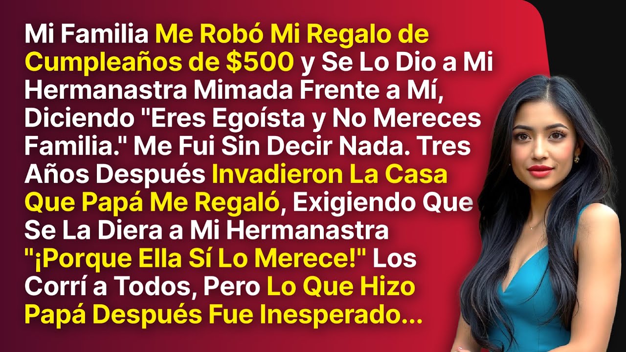 Mi Familia Robó Mi Regalo de Cumpleaños y Se Lo Dio a Mi Hermanastra Mimada Diciendo 