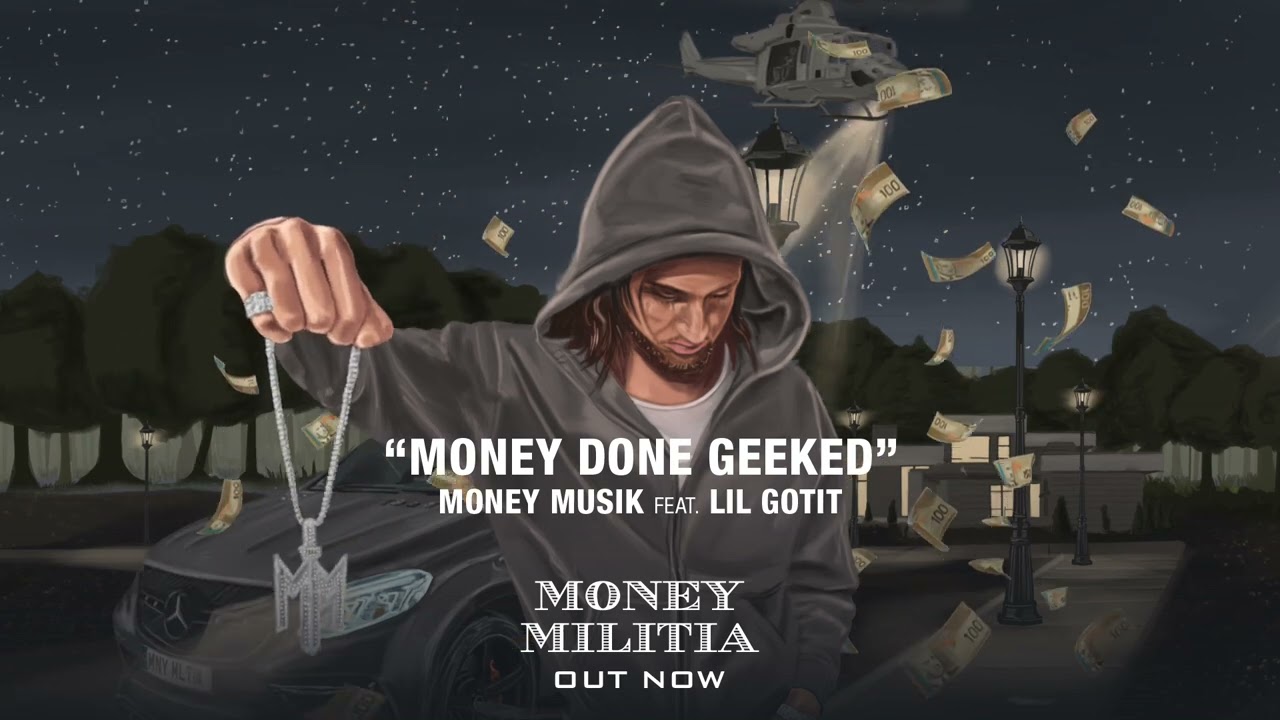 Money Musik & Lil Gotit - MONEY DONE GEEKED