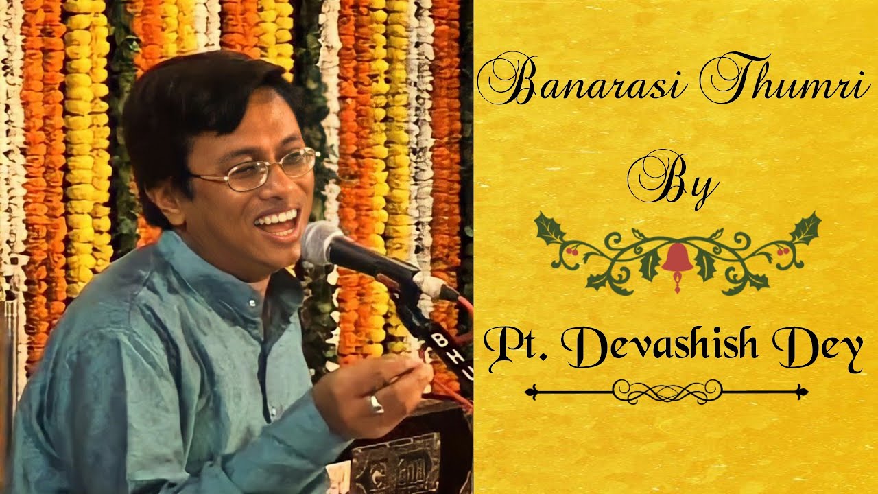Banarasi Thumri by Pt. Devashish Dey