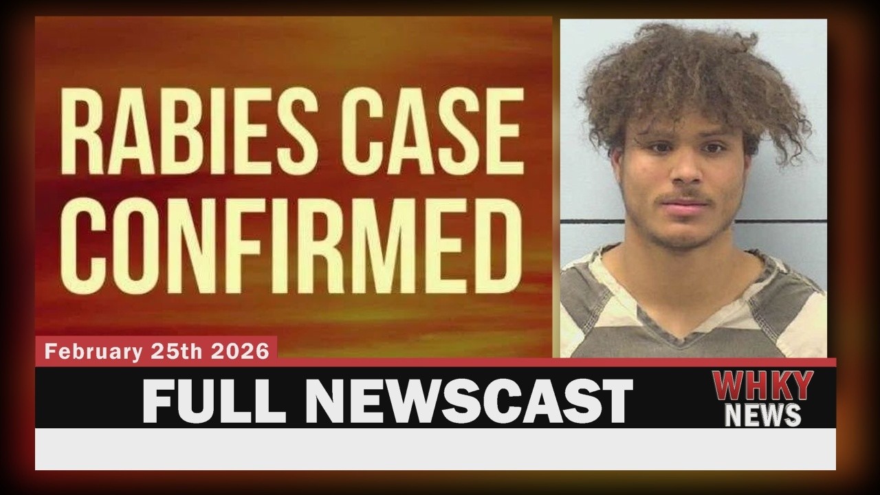 RABIES CASE, CHANGES AT MEDICAL AGENCIES, 100 MPH POLICE CHASE | WHKY Full News, Weds. 2/25/26