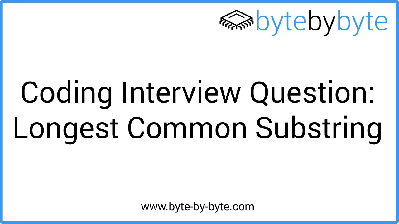 Interview Question: Longest Common Substring