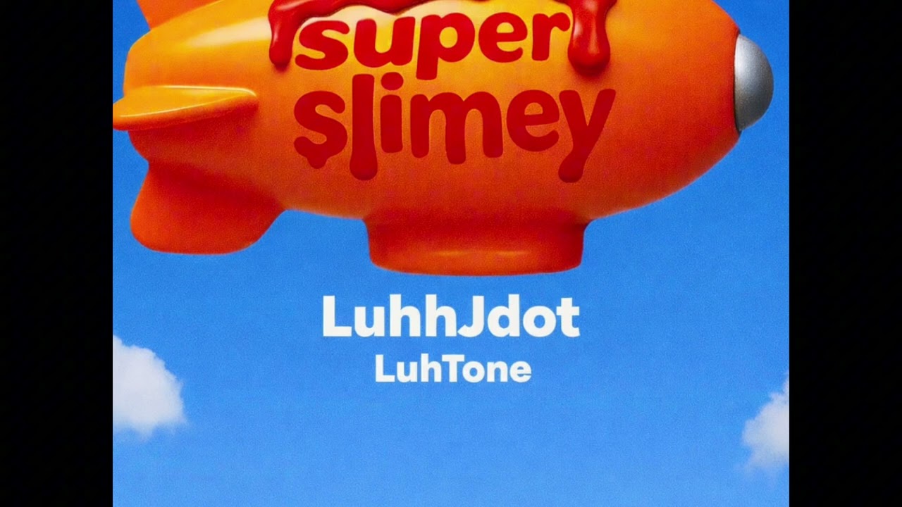 LuhhJdot-Super Slimey(Feat.LuhTone) Prod by Jayslumpt 