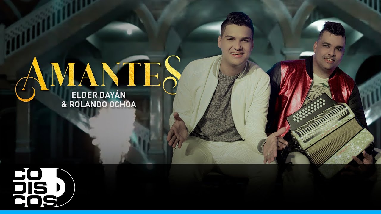 Amantes, Elder Dayán Díaz & Rolando Ochoa - Vídeo Oficial
