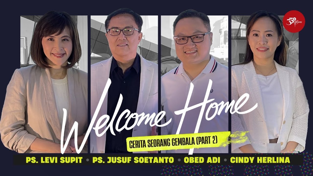 “WELCOME HOME” - CERITA SEORANG GEMBALA (Part 2) | Ps. Levi Supit (Host) & Ps. Jusuf Soetanto