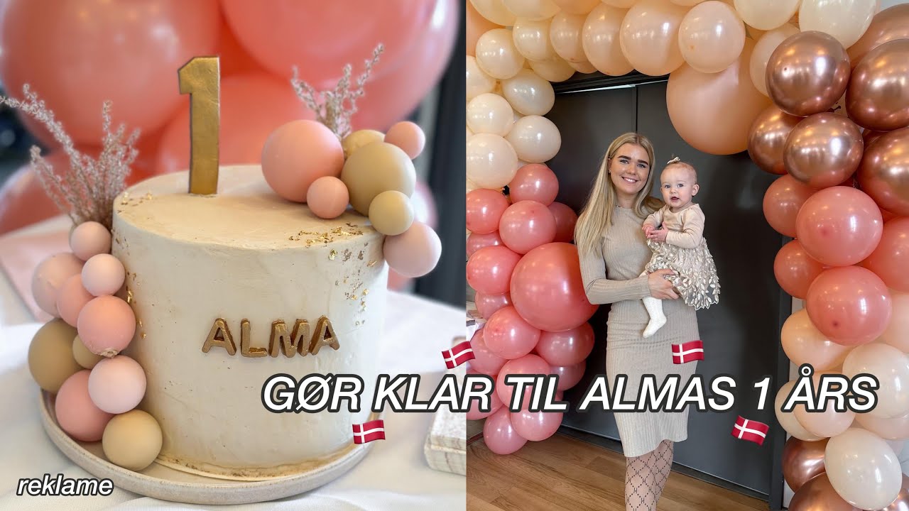 VI GØR KLAR TIL AT FEJRE ALMAS 1 ÅRS FØDSELSDAG