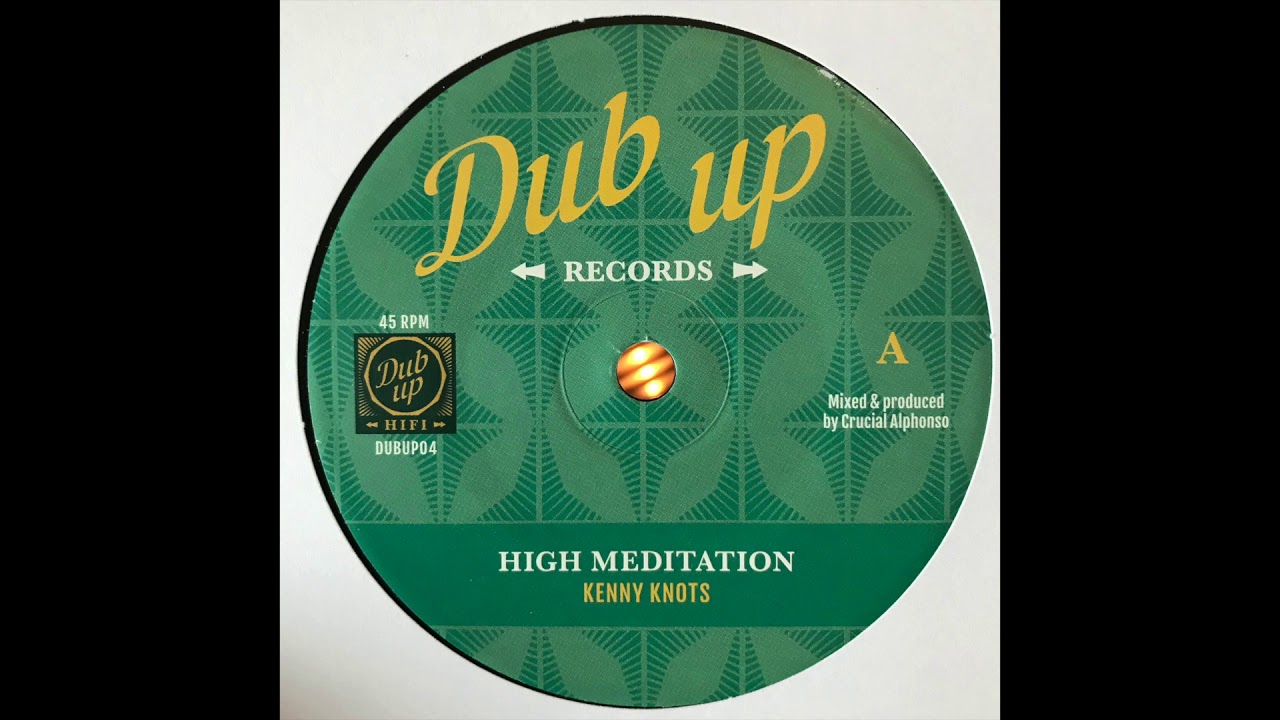 High Meditation - Kenny Knots - Dub Up Records DUBUP04