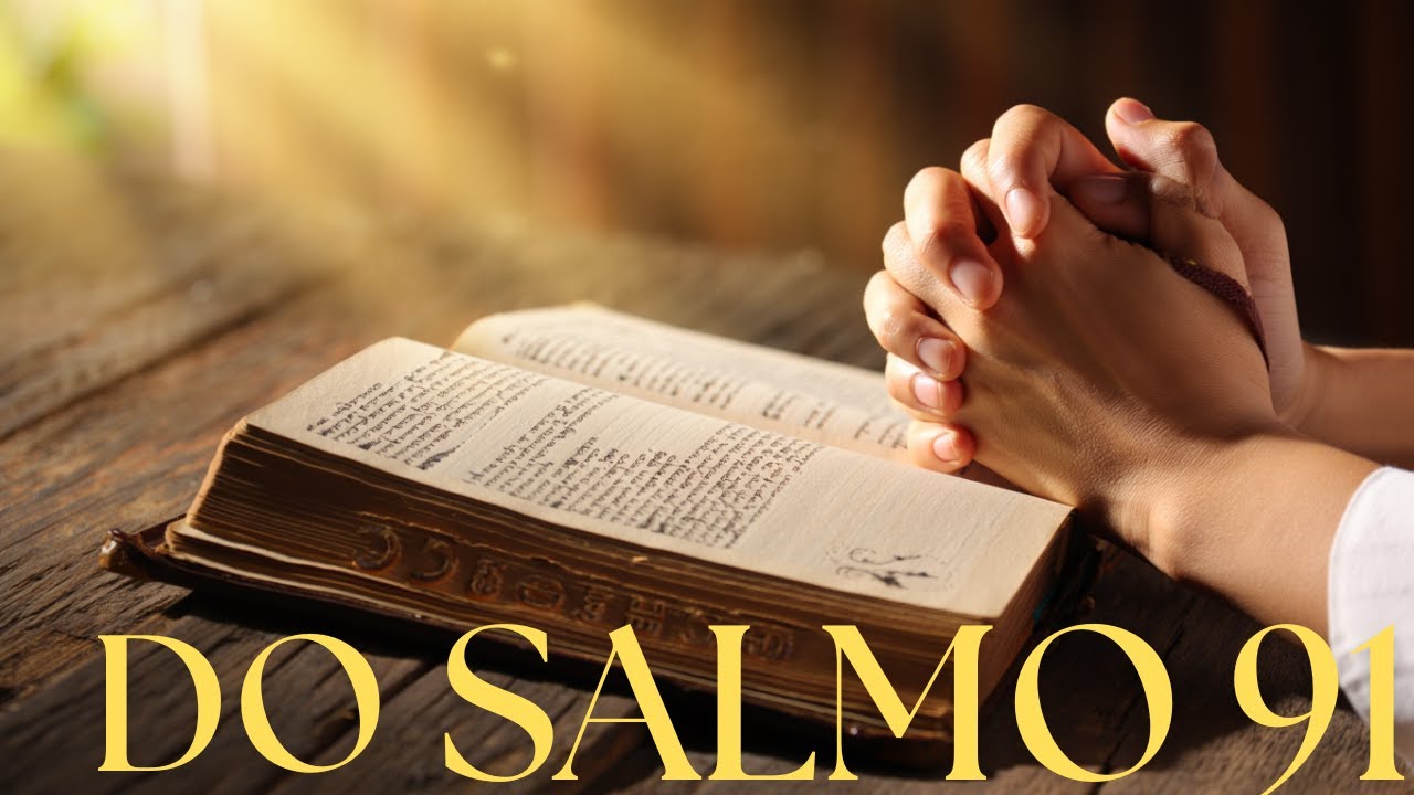 SALMO 91 – ORAÇÃO PODEROSA PARA QUEBRAR TODAS AS CORRENTES | Proteção e Libertação
