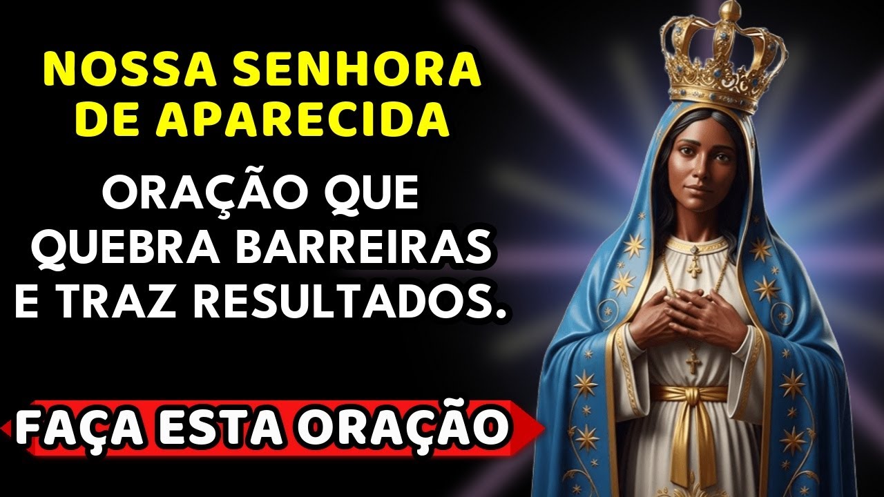💙 Oração PODEROSA a Nossa Senhora Aparecida 🙏 BLINDA sua VIDA contra TODO Mal