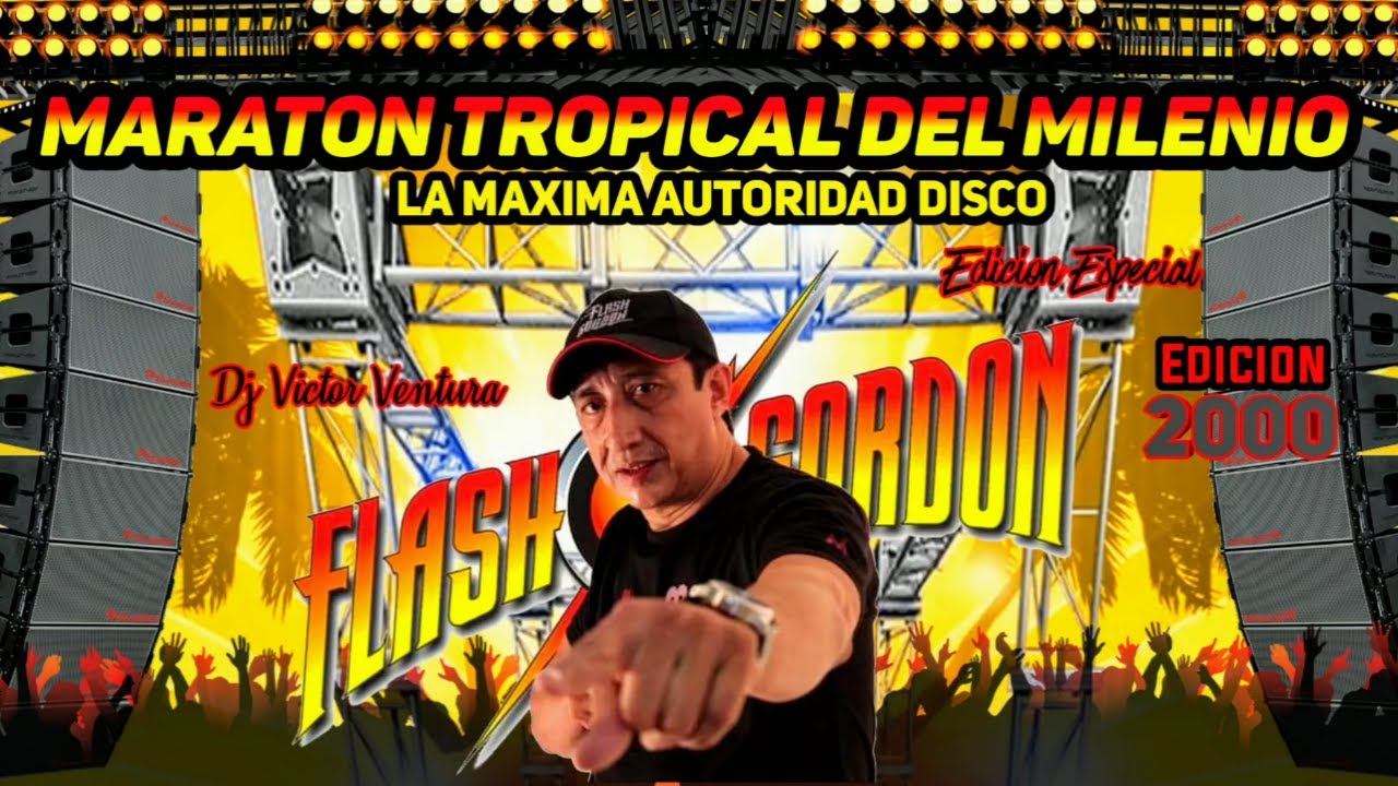 Marat&oacute;n Tropical Del Milenio Dj Victor Ventura Flash⚡Gordon La Maxima Autoridad Disco 💥