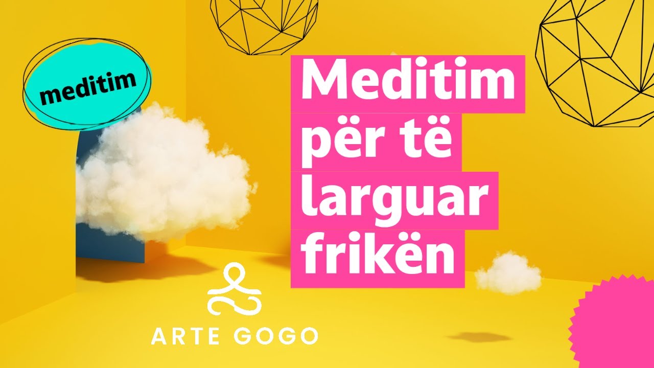 Meditim per te larguar friken, dhe per tu mbushur me dashuri