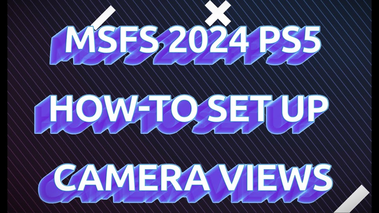 MSFS 2024 PS5  QUICK CAMERA VIEWS TUTORIAL
