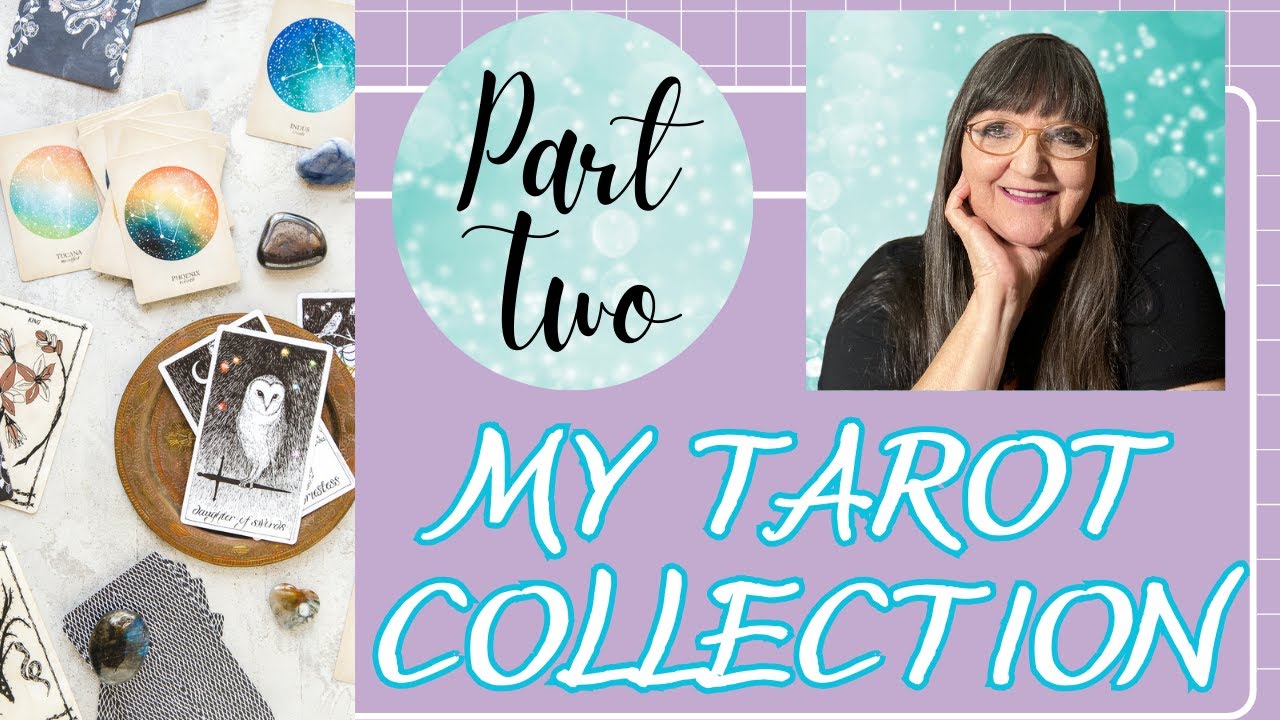PART 2 OF MY TAROT DECK COLLECTION- Love my Tarot decks!