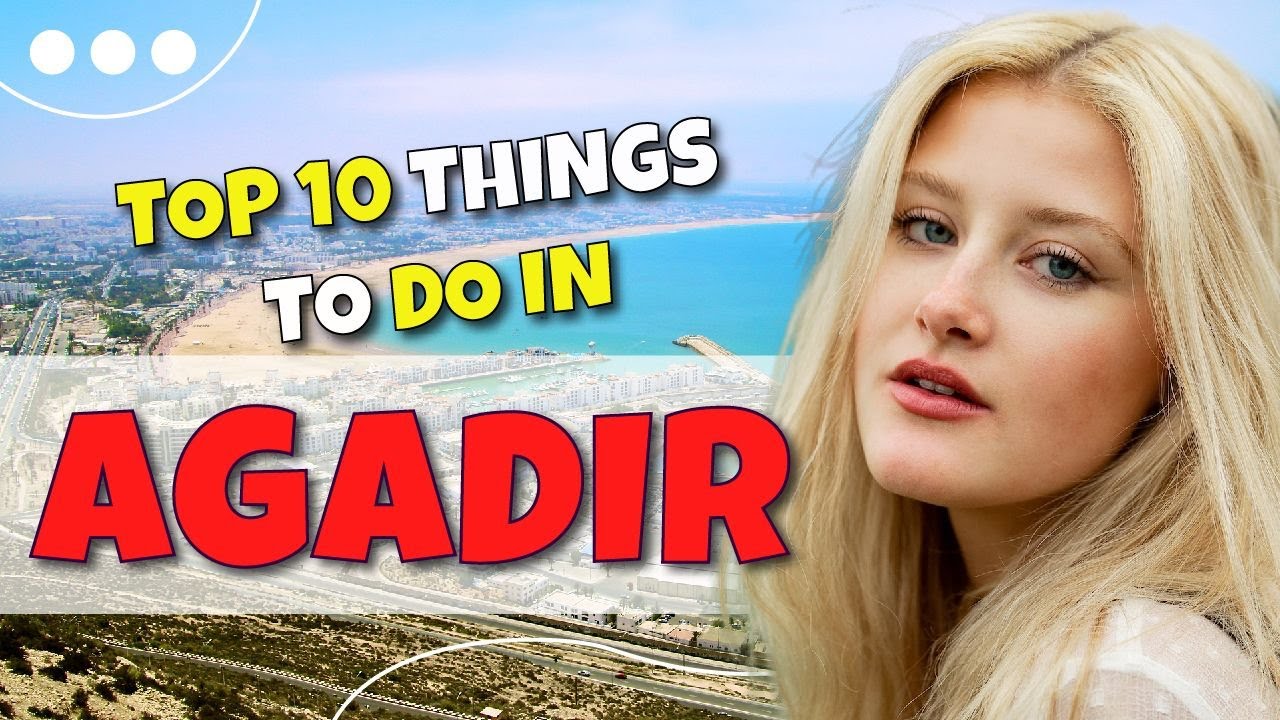 TOP 10 things to do in Agadir - Morocco 2023!