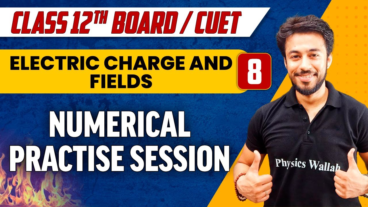 Electric Charge and Fields 08 | Numerical Practice Session | Class 12th/CUET