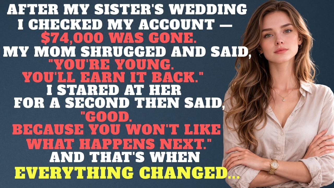 The Morning After My Sister’s Wedding, My $74,000 Was Gone — My Mom Said I Should Be“Understanding.”