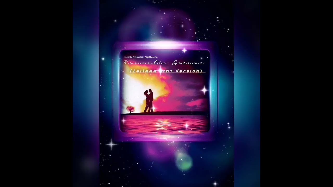 Romantic Avenue featuring Alimkhanov A. - Romantic Avenue (LEILAAA 3in1 Version)