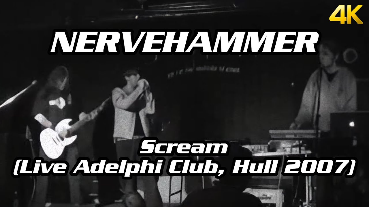 Nervehammer - Scream (Live Adelphi Club, Hull 2007)