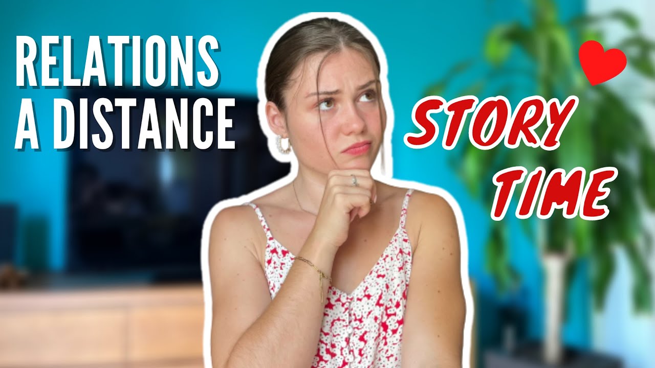 GÉRER SA RELATION À DISTANCE | Story Time, Conseils