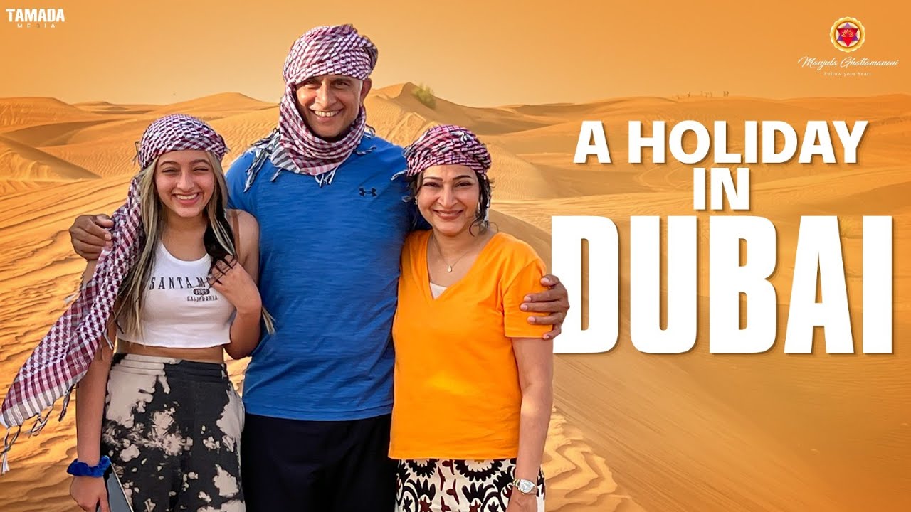 A Holiday In Dubai || Dubai Tour Vlog || @manjulaghattamaneniofficial