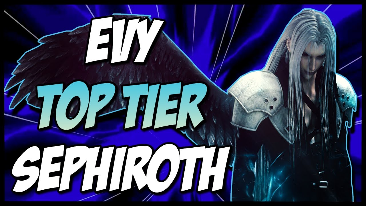 EVY'S SEPHIROTH IS TOP TIER!