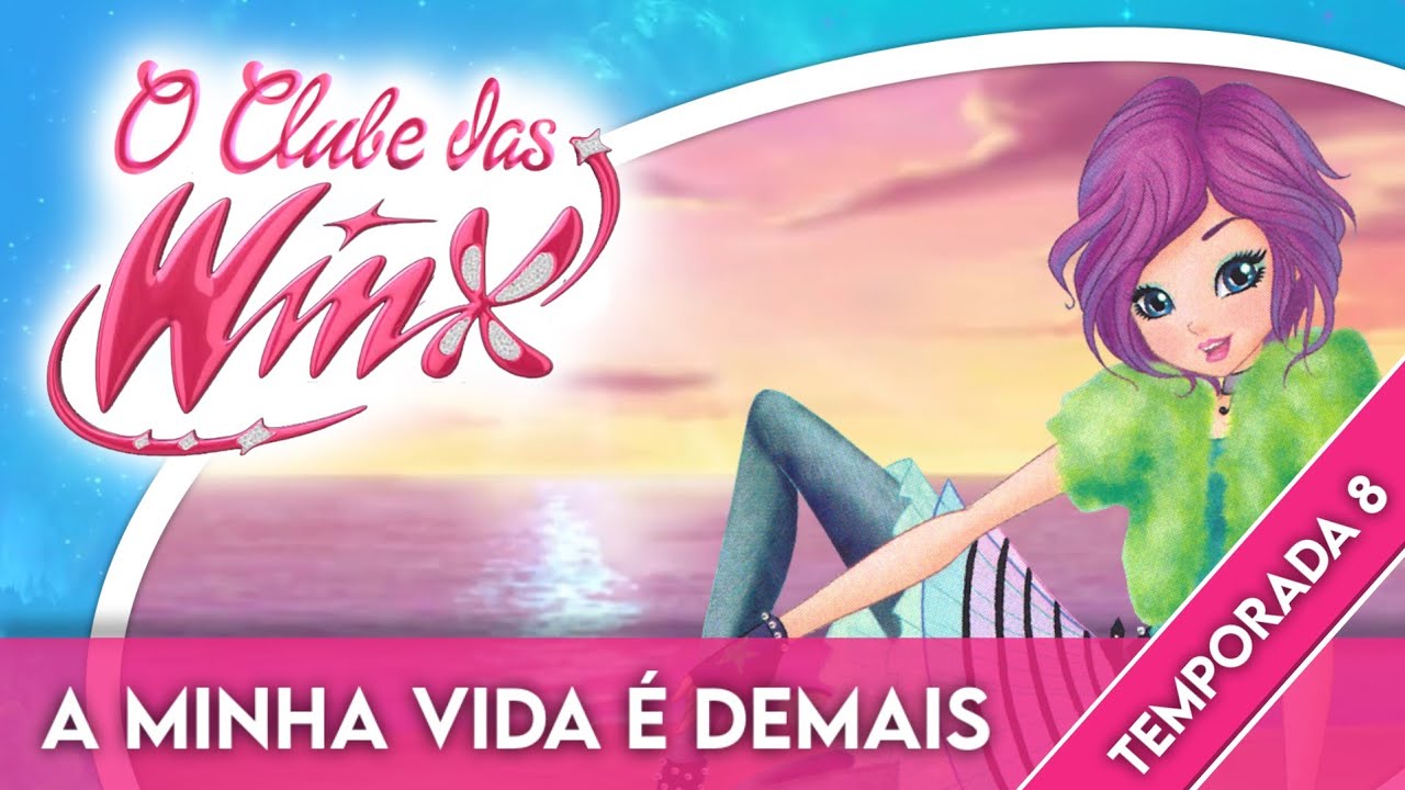 O Clube das Winx 8 | A Minha Vida é Demais [Música]