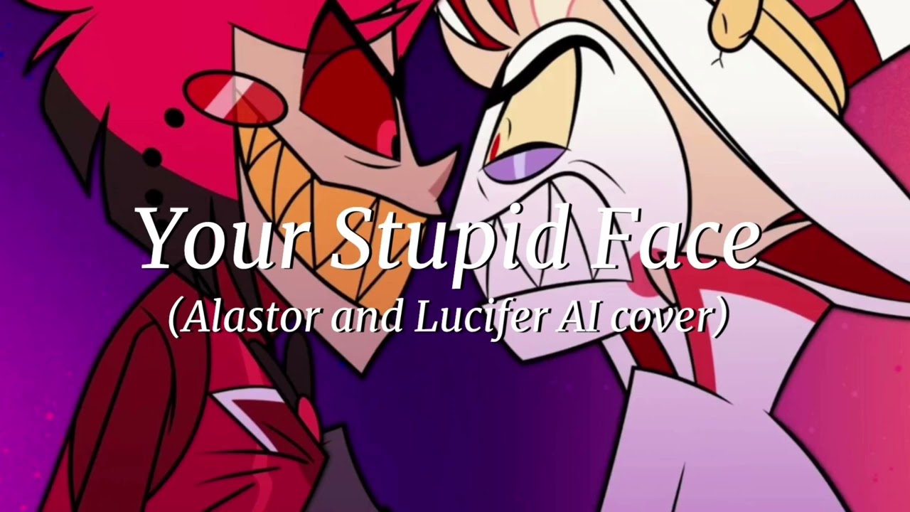 Your Stupid Face - Alastor and Lucifer AI Cover (Kaden MacKay)