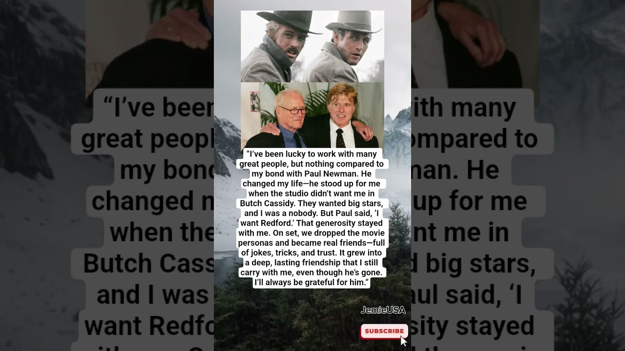Robert Redford on Paul Newman The Friendship That Changed My Life