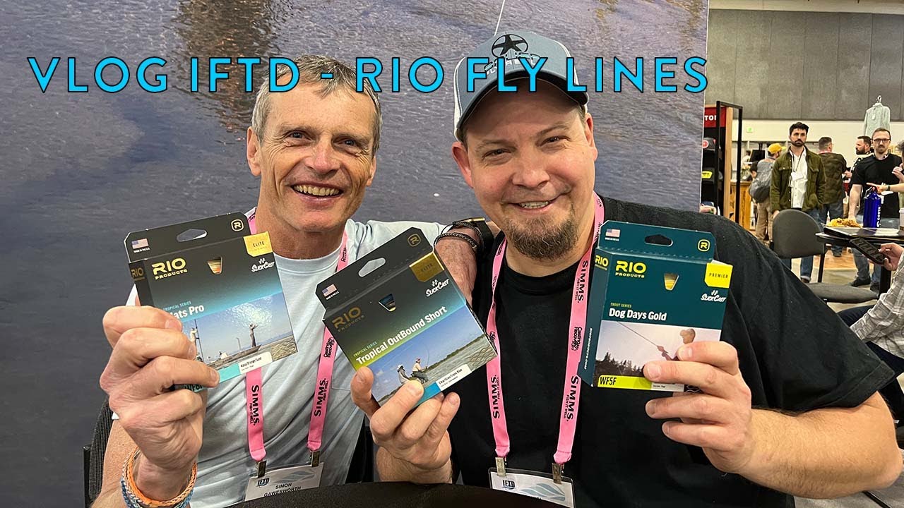 Vlog IFTD &bull; RIO Premiere and Elite fly lines &bull; With Simon Gawesworth