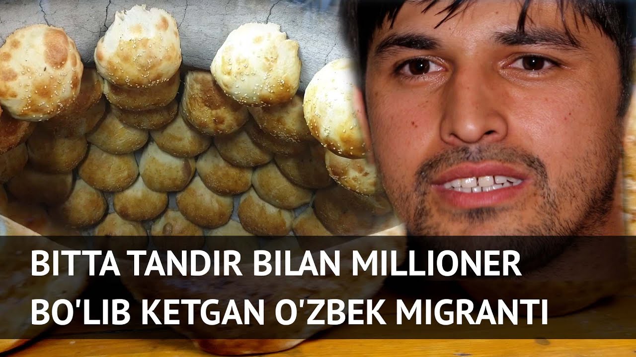Bitta tandir bilan Moskvada boyigan o‘zbek migranti hikoyasi - 