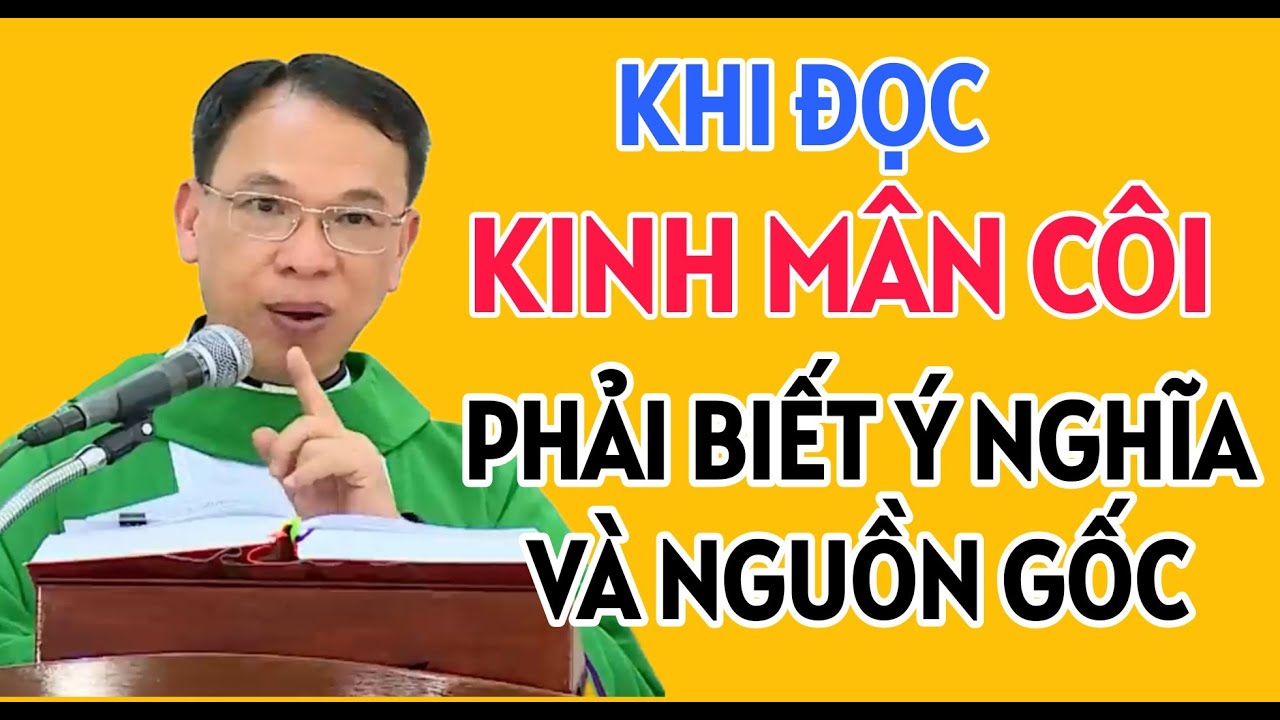KHI ĐỌC KINH MÂN CÔI THÌ CẦN PHẢI BIẾT Ý NGHĨA VÀ NGUỒN GỐC NHƯ THẾ NÀO | CHA THỦ GIẢNG & GIẢI ĐÁP