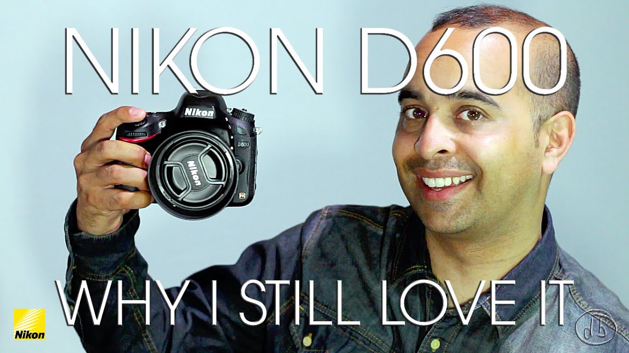 Nikon D600 Why I Still Own It (by a Fujifilm X Series Fan)