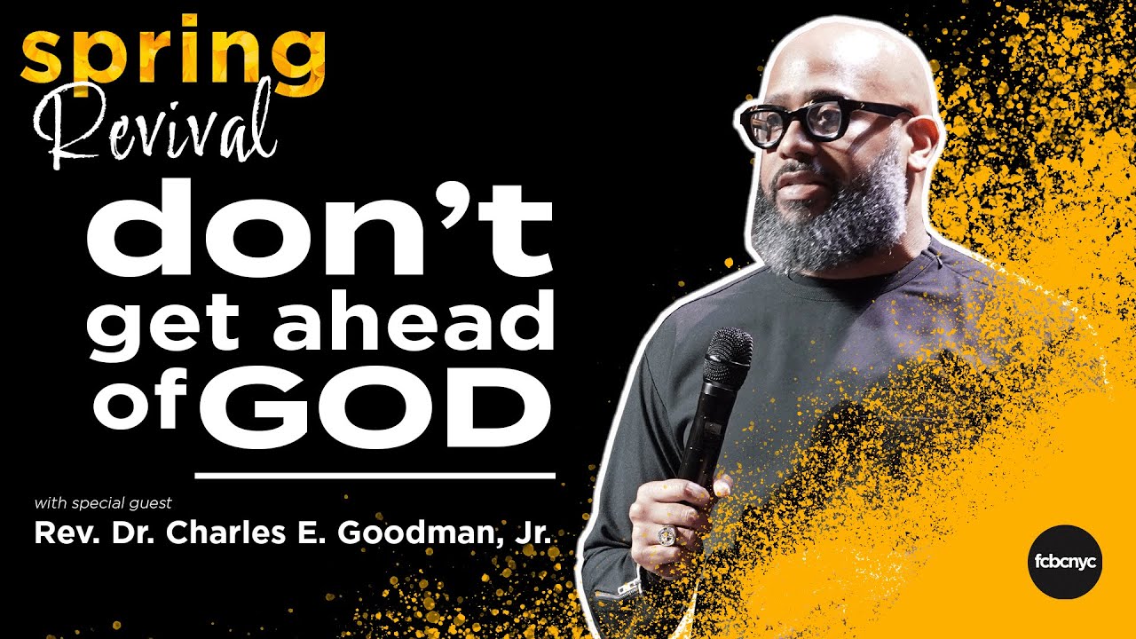 Don't Get Ahead Of God | Reverend Dr. Charles E Goodman Jr | FCBC