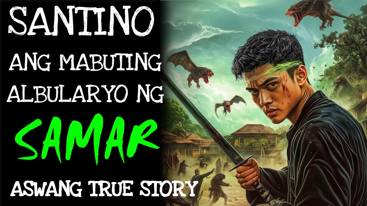 SANTINO ANG MABUTING ALBULARYO NG SAMAR | Kwentong Aswang | True Story